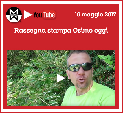 16 maggio 2017 – Rassegna stampa Osimo Oggi