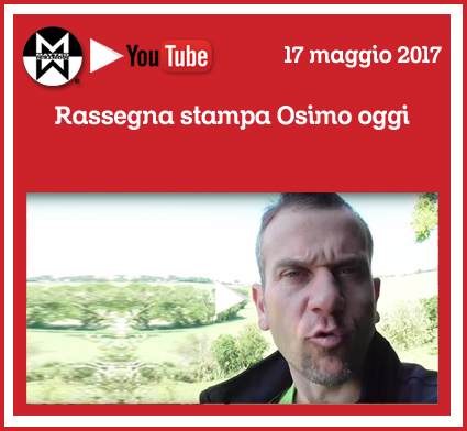 17 maggio 2017 – Rassegna stampa Osimo Oggi