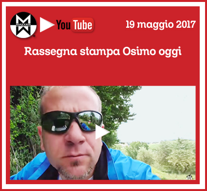 19 maggio 2017 – Rassegna stampa Osimo Oggi