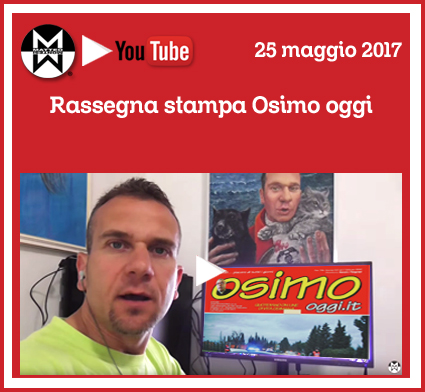 25 maggio 2017 – Rassegna stampa Osimo Oggi
