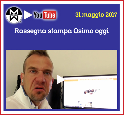 31 maggio 2017 – Rassegna stampa Osimo Oggi
