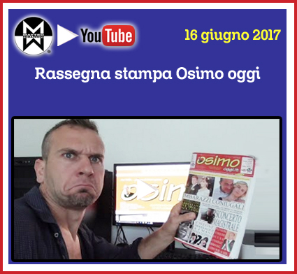 16 gugno 2017 – Rassegna stampa Osimo Oggi